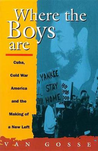 Cover image for Where the Boys Are: Cuba, Cold War and the Making of a New Left