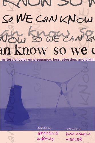Cover image for So We Can Know: Writers of Color on Pregnancy