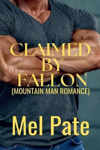 Cover image for Claimed By Fallon (A Mountain Man Romance)