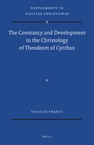 The Constancy and Development in the Christology of Theodoret of Cyrrhus