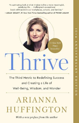 Cover image for Thrive: The Third Metric to Redefining Success and Creating a Life of Well-Being, Wisdom, and Wonder