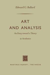 Cover image for Art and Analysis: An Essay toward a Theory in Aesthetics