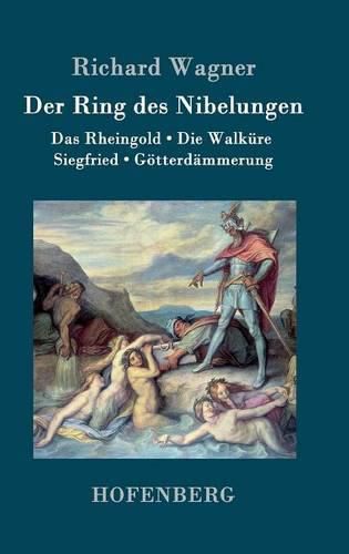 Cover image for Der Ring des Nibelungen: Das Rheingold / Die Walkure / Siegfried / Goetterdammerung (Vollstandiges Textbuch)