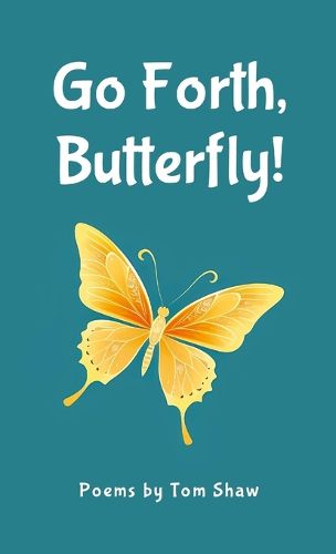 Cover image for Go Forth, Butterfly!