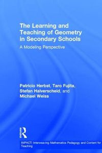 Cover image for The Learning and Teaching of Geometry in Secondary Schools: A Modeling Perspective