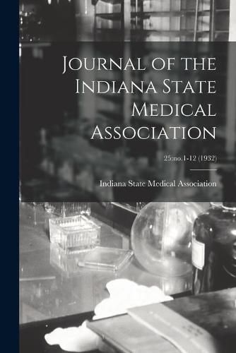 Cover image for Journal of the Indiana State Medical Association; 25: no.1-12 (1932)