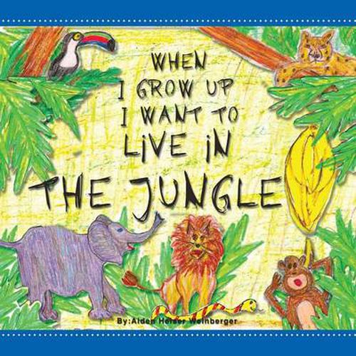 Cover image for When I Grow Up I Want to Live in the Jungle