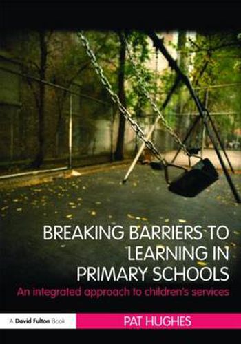 Cover image for Breaking Barriers to Learning in Primary Schools: An Integrated Approach to Children's Services