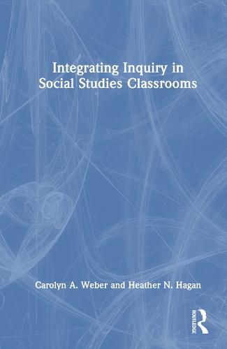 Cover image for Integrating Inquiry in Social Studies Classrooms