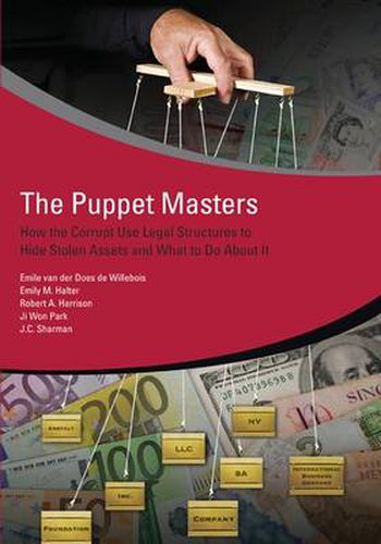 Cover image for The Puppet Masters: How the Corrupt Use Legal Structures to Hide Stolen Assets and What to Do About It