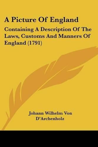 Cover image for A Picture of England: Containing a Description of the Laws, Customs and Manners of England (1791)