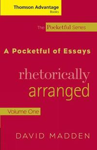 Cover image for Cengage Advantage Books: A Pocketful of Essays: Volume I, Rhetorically Arranged, Revised Edition