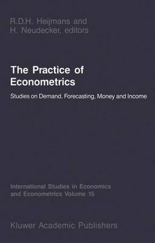 Cover image for The Practice of Econometrics: Studies on Demand, Forecasting, Money and Income