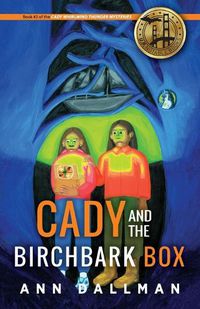 Cover image for Cady and the Birchbark Box: A Cady Whirlwind Thunder Mystery