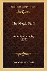 Cover image for The Magic Staff: An Autobiography (1857)