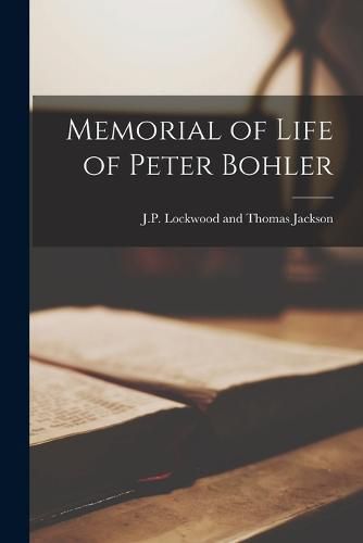 Memorial of Life of Peter Bohler