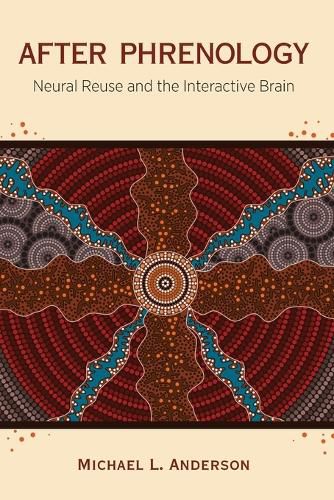 Cover image for After Phrenology: Neural Reuse and the Interactive Brain