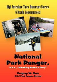 Cover image for National Park Ranger, A.K.A., Bleeding Green & Grey