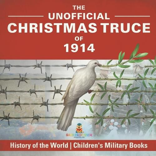 The Unofficial Christmas Truce of 1914 - History of the World Children's Military Books