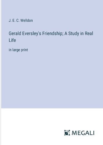 Cover image for Gerald Eversley's Friendship; A Study in Real Life