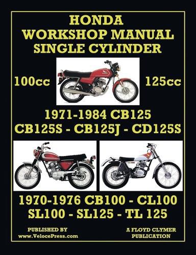 Cover image for Honda Workshop Manual Single Cylinder 1971-1984 Cb125, Cb125s, Cb125j, Cd125s & 1970-1976 Cb100, Cl100, Sl100, Sl125 &Tl125