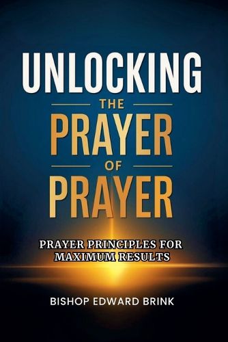 Cover image for Unlocking the Power of Prayer
