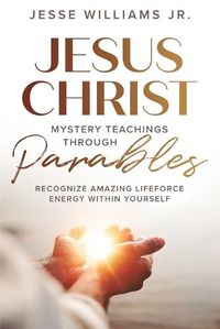 Cover image for Jesus Christ Mystery Teachings Through Parables