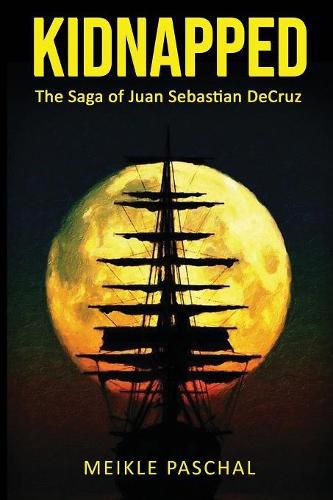 Cover image for Kidnapped: The Saga of Juan Sebastian DeCruz