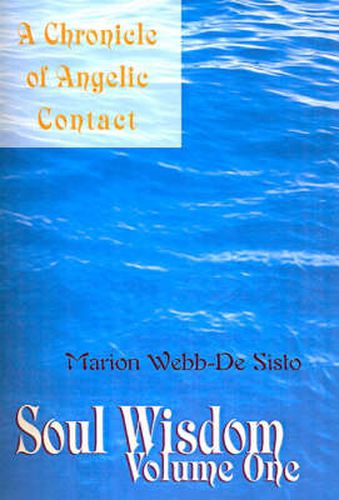 Cover image for Soul Wisdom: Volume One a Chronicle of Angelic Contact