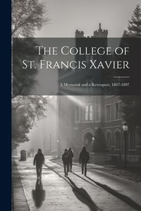 Cover image for The College of St. Francis Xavier