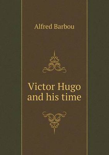 Cover image for Victor Hugo and his time