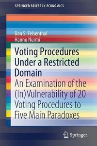 Cover image for Voting Procedures Under a Restricted Domain: An Examination of the (In)Vulnerability of 20 Voting Procedures to Five Main Paradoxes