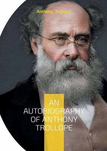 Cover image for An Autobiography of Anthony Trollope