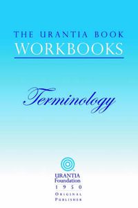 Cover image for The Urantia Book Workbooks: Volume 7 - Terminology