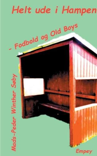 Cover image for Helt ude i Hampen: Fodbold og Old Boys