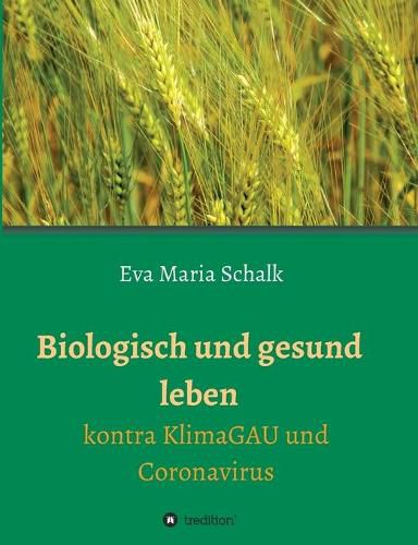 Cover image for Biologisch und gesund leben: Kontra KlimaGAU und Coronavirus