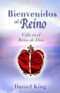 Cover image for Bienvenidos al Reino: Vida en el Reino de Dios