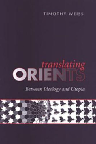 Cover image for Translating Orients: Between Ideology and Utopia