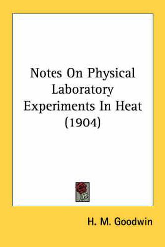 Cover image for Notes on Physical Laboratory Experiments in Heat (1904)