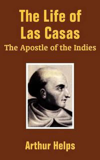 Cover image for The Life of Las Casas: The Apostle of the Indies