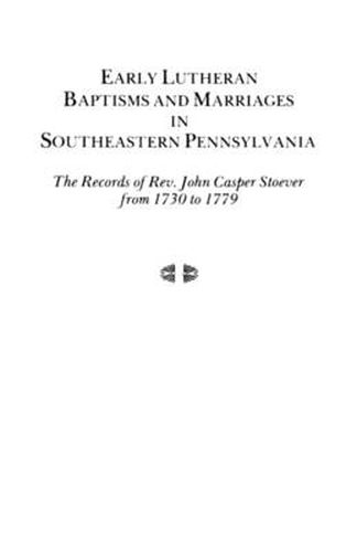 Cover image for Early Lutheran Baptisms and Marriages in Southeastern Pennsylvania