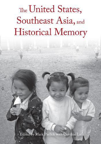 Cover image for The United States, Southeast Asia, And Historical Memory