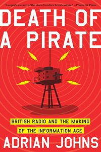 Cover image for Death of a Pirate: British Radio and the Making of the Information Age