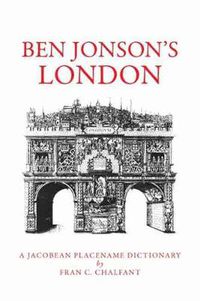 Cover image for Ben Johnson's London: A Jacobean Place Name Dictionary