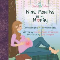 Cover image for Nine Months in My Mommy: Autobiography of an Unborn Baby