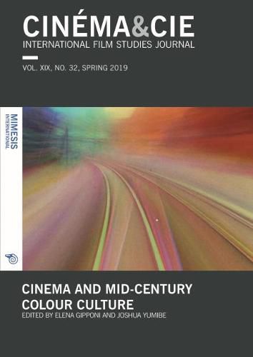 Cover image for CINEMA&CIE, INTERNATIONAL FILM STUDIES JOURNAL, VOL. XX, no. 32, SPRING 2019: Cinema and Mid-Century Colour Culture