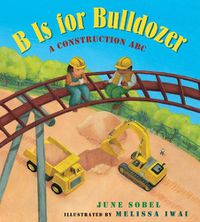 Cover image for B Is for Bulldozer: A Construction ABC