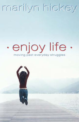 Cover image for Enjoy Life: Moving Past Everyday Struggles