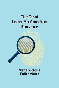 Cover image for The Dead Letter An American Romance