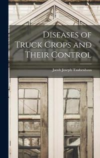 Cover image for Diseases of Truck Crops and Their Control